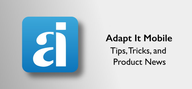 Adapt It Mobile 1.8.0 available for download